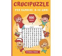 Crucipuzzle per Bambini 8-10 anni: Libro di giochi per ragazzo ragazza| Puzzle di parole nascoste | Caratteri Grandi |100 Puzzle -1000 Parole + Soluzioni | Idea regalo