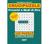Crucipuzzle - Proverbi e Modi di Dire: 100 Word Search a Caratteri Grandi con Soluzioni - Enigmistica per Adulti e Anziani - ChiaraMente Vol. 6