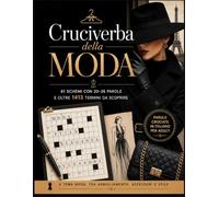 Cruciverba della Moda: 61 Schemi con 20-26 Parole e oltre 1413 Termini da Scoprire: Parole crociate in italiano per adulti a tema moda, tra abbigliamento, accessori e stile