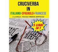 CRUCIVERBA IN ITALIANO SPAGNOLO FRANCESE: 3 Libri in 1 di Parole intrecciate enigmi multi lingue e giochi di Labirinti con Soluzioni | Caratteri Grandi | Tutte le Età