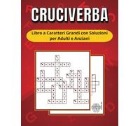 Cruciverba: Libro a Caratteri Grandi con Soluzioni - per Adulti e Anziani