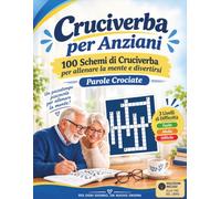Cruciverba per Anziani: 100 schemi di Parole Crociate in italiano, con livelli facile, medio e difficile