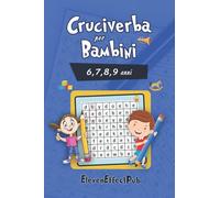 Cruciverba per Bambini 6,7,8,9 e 10 anni: Passa il tempo con i cruciverba! Stimola la tua fantasia