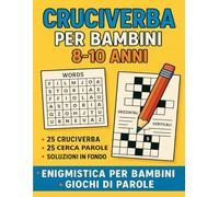 Cruciverba per Bambini 8-10 Anni - Enigmistica per Bambini Giochi di parole: 50 attività con cruciverba, parole nascoste e parole incrociate in italiano per bambini dai 8 ai 10 anni
