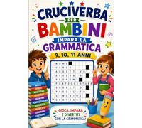 Cruciverba per Bambini 9,10,11 anni, impara la grammatica divertendoti: Impara la grammatica divertendoti con i nostri Cruciverba per Bambini