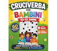 Cruciverba per Bambini e Ragazzi 10-12 Anni: 60 Schemi a Tema con 2 Livelli di Difficoltà, Griglie Chiare e Soluzioni | Un'Attività Senza Schermi per Divertirsi, Imparare e Ripassare
