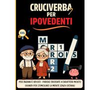 Cruciverba Per Ipovedenti XXL: Per Anziani e Adulti - parole crociate a caratteri molto grandi per stimolare la mente senza occhiali