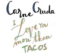 Cruda, Carne - I Love You More Than Tacos: Instrumental Version