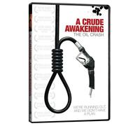 Crude Awakening: The Oil Crash (Mongrel Media)