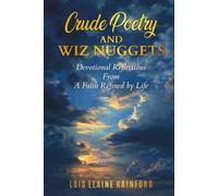 Crude Poetry and Wiz Nuggets: Devotional Reflections From A Faith Refined by Life