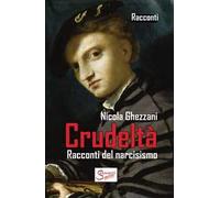 Crudeltà. Racconti del narcisismo