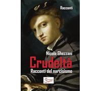 Crudeltà. Racconti del narcisismo