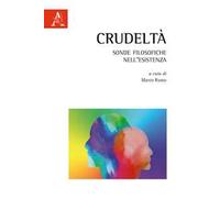 Crudeltà. Sonde filosofiche nell'esistenza