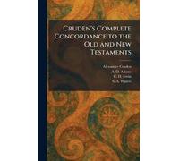 Cruden's Complete Concordance to the Old and New Testaments
