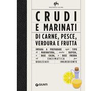 Crudi e marinati di carne, pesce, verdura e frutta. Ediz. illustrata