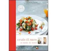 Crudo di mare. Un mondo di bontà. Ediz. a colori