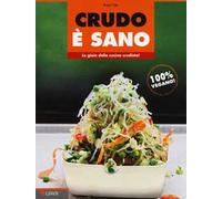 Crudo è sano. Le gioie della cucina crudista!