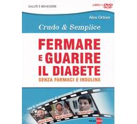 Crudo & semplice - Fermare e guarire il diabete senza farmaci e insulina (+booklet)