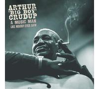Crudup,Arthur "Big Boy" A Music Man Like Nobody Ever Saw (CD)