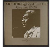 Crudup, Arthur Big Boy - Give Me A 32-20