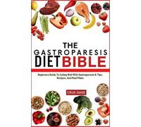 Crue Gage The Gastroparesis Diet Bible (Tascabile)