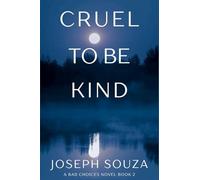 Cruel to Be Kind: A Bad Choices Novel: 2