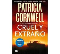 Cruel y extraño (Doctora Kay Scarpetta 4)
