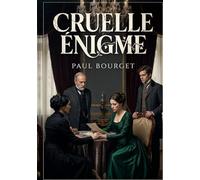 Cruelle Énigme: Une analyse psychologique des relations et des apparences dans le Paris du XIXe siècle