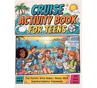 Cruise Activity Book for Teens: Over 100 Fun Puzzles for tweens, Word Searches, Mazes, Sudoku, Crosswords, Logic Games, Brain Teasers & Coloring Pages for Cruise Vacations.