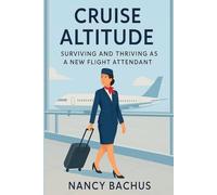 Cruise Altitude: Surviving and Thriving as a New Flight Attendant on the Line