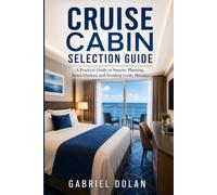 Cruise Cabin Selection Guide: A Practical Guide to Smarter Planning, Better Choices, and Avoiding Costly Mistakes