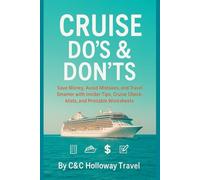 Cruise Do’s & Don’ts: Save Money, Avoid Mistakes, and Travel Smarter with Insider Tips, Cruise Checklists, and Printable Worksheets
