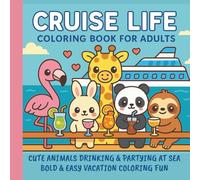 Cruise Life Coloring Book For Adults: 8.5" x 8.5" 50 Cute Animals Drinking & Partying at Sea Bold & Easy Vacation Coloring Fun