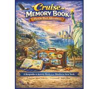 Cruise Memory Book: Port by Port Adventures: A Keepsake & Activity Book from Alaska to New York