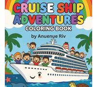 Cruise Ship Adventures Coloring Book: Fun things to See and Do on Your Ship Excursions