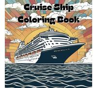 Cruise Ship Coloring Book: Includes 25 Illustrations to Color Along With Five Blank Sheets to Draw your Own!