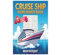 Cruise Ship Word Search Book, 50 Puzzles Inside Brian Bosquet: Cruise Ship Word Search Puzzle Book: A Nautical Adventure of Relaxing Brain Games for Adults and Teens, 6" x 9"