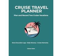 Cruise Travel Planner: Ultimate Cruise Vacation Organizer: Plan Your Cruise Itinerary, Shore Excursions, Packing Lists, Budget & Travel Details