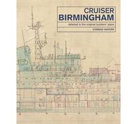 Cruiser Birmingham: Detailed in the Original Builders' Plans