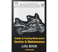 Cruiser & Touring Motorcycles Maintenance Log Book: Service & Maintenance Tracker for Mileage, Repairs and Motorcycle Service Records