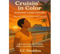 Cruisin’ in Color: Sunshine Kisses Edition: Blessed With Sunrises and Sunsets- A Soulful Cruise-Themed Adult Coloring Experience