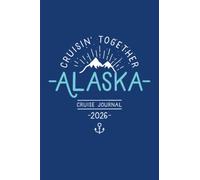 Cruisin’ Together, Alaska Cruise Journal 2026: Travel Memory Notebook and Cruise Vacation Diary