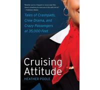 Cruising Attitude: Tales of Crashpads, Crew Drama, and Crazy Passengers at...
