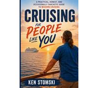 Cruising For People Like You: A Practical, Honest, and Occasionally Sarcastic Guide to Modern Cruising