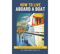 Cruising Schatzy How to Live Aboard A Boat (Tascabile)