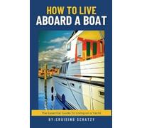 Cruising Schatzy Shelly Von West How to Live Aboard a Boat (Tascabile)