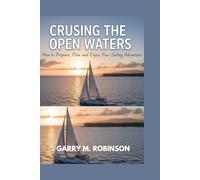 CRUISING THE OPEN WATERS: How to Prepare, Plan and Enjoy Your Sailing Adventure