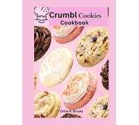 CRUMBL COOKIE COOKBOOK: 52 Weeks of America's Favorite Dessert