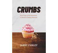 CRUMBS: Red Flags & Reclamation: A Modern Dating Memoir