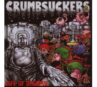 Crumbsuckers - Life of Dreams
